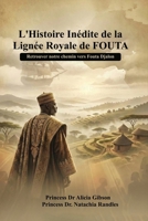 L' histoire inédite de la lignée royale de FOUTA: Retrouver notre chemin vers Fouta Djalon B0GPJ3LBN7 Book Cover