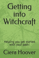 Getting into Witchcraft: Helping you get started with your path! B08ZPR6FCY Book Cover