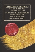 Gesetz der Anziehung: Geheimnisse des Geldmagneten:: Schalten Sie die Energie unbegrenzten Reichtums und Wohlstands frei (German Edition) B0F2FQCSLJ Book Cover