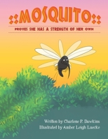 Mosquito Proves She Has A Strength of Her Own: Mosquito Has Strength Inspite of Size B0BZBY45ND Book Cover