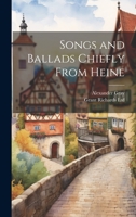 Songs and Ballads, chiefly from Heine 1021095818 Book Cover