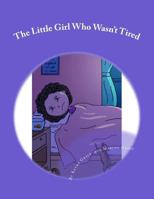 The Little Girl Who Wasn't Tired 1979301921 Book Cover