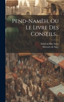 Pend-namèh, Ou Le Livre Des Conseils... 1021230316 Book Cover