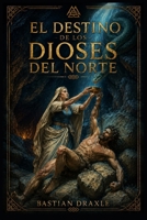 El destino de los dioses del norte (Spanish Edition) B0HDGH6LWN Book Cover