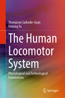 The Human Locomotor System: Physiological and Technological Foundations 3031327802 Book Cover