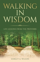 Walking in Wisdom: Life Lessons from the Proverbs B0FB9MDVF6 Book Cover