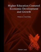 Higher Education Centered Economic Development and Growth: Ghana as Case Study 1439213518 Book Cover