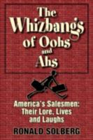 The Whizbangs of Oohs and Ahs--America's Salesmen: Their Lore, Lives and Laughs 1596635452 Book Cover