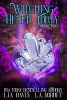 Witching After Forty Volume Three: A Paranormal Women's Fiction Collection B0C11ZXS3G Book Cover