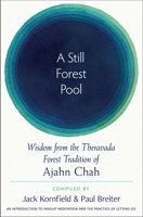 A Still Forest Pool: Wisdom from the Theravada Forest Tradition of Ajahn Chah 1642970824 Book Cover