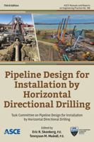 Pipeline Design for Installation by Horizontal Directional Drilling (ASCE Manuals and Reports on Engineering Practice) 0784416249 Book Cover