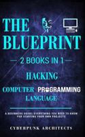 HACKING & COMPUTER PROGRAMMING LANGUAGES: 2 Books in 1: THE BLUEPRINT: Everything You Need To Know for Computer Hacking 1775235734 Book Cover