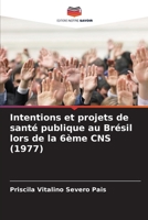 Intentions et projets de santé publique au Brésil lors de la 6ème CNS (1977) (French Edition) 6208331463 Book Cover