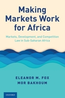 Making Markets Work for Africa: Markets, Development, and Competition Law in Sub-Saharan Africa 0197540406 Book Cover