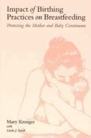 Impact of Birthing, Practices on Breastfeeding: Protecting the Mother and Baby Continuum 0763724815 Book Cover