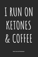 I Run on Ketones & Coffee Keto Journal Notebook: Gifts for Keto Friends Daily Food Journal for Women (6 x 9 Black Notebook) 1673705138 Book Cover