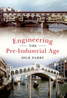 Engineering the Pre-Industrial Age 1445614456 Book Cover