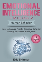 Emotional Intelligence Trilogy - Human Behavior: How to Analyze People, Cognitive Behavior Therapy, Emotional Intelligence 108786271X Book Cover