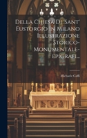 Della Chiesa Di 'sant' Eustorgio In Milano Illustrazione Storico-monumentale-epigrafi... (Italian Edition) 102262864X Book Cover