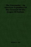 The Covenanter - An American Exposition of the Covenant of the League of Nations 1406761052 Book Cover