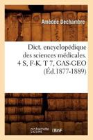 Dict. Encyclopédique Des Sciences Médicales. 4 S, F-K. T 7, Gas-Geo 2012649777 Book Cover