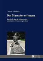 Das Massaker Erinnern: Katy&#324; ALS Lieu de Memoire Der Polnischen Erinnerungskultur 3631658710 Book Cover