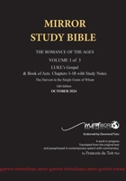 11th Edition MIRROR STUDY BIBLE VOLUME 1 OF 3: Dr. Luke's brilliant account of the Life of Jesus & the beginnings of The Acts of the Apostles 1776410459 Book Cover