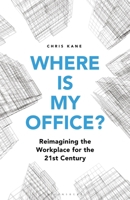 Where Is My Office?: The Future of Corporate Real Estate in an Age of Agile Working 1472978684 Book Cover