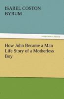 How John Became a Man 1516872479 Book Cover