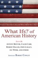 What Ifs? of American History: Eminent Historians Imagine What Might Have Been 0425198189 Book Cover