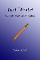 Just Write!: Despite your inner critic 0986247618 Book Cover
