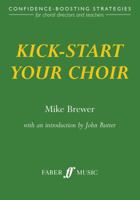 Kick-Start Your Choir (Faber Music) 0571517498 Book Cover