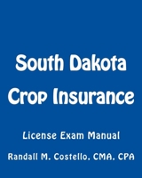 South Dakota Crop Insurance: License Exam Manual 1502461064 Book Cover