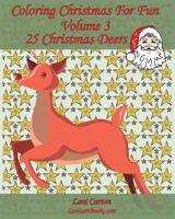 Coloring Christmas for Fun - Volume 3: 25 Christmas Deers to Color 1541031679 Book Cover