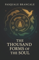 The Thousand Forms of the Soul B0F9PSZ593 Book Cover