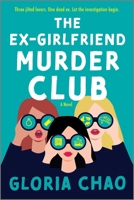 The Ex-Girlfriend Murder Club: A Novel 0778387216 Book Cover