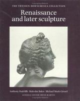 Renaissance and Later Sculpture: The Thyssen-Bornemisza Collection 085667401X Book Cover