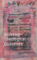 Stubborn Theological Questions 0334029074 Book Cover