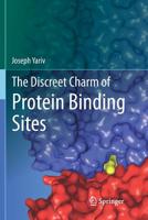 The Discreet Charm of Protein Binding Sites 3319249940 Book Cover