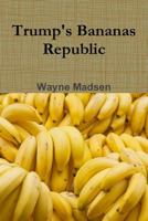Trump's Bananas Republic 0359077838 Book Cover