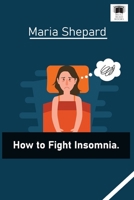 how to fight insomnia: Sleep Disorders final solution, huge health issue B08KSM6HG3 Book Cover