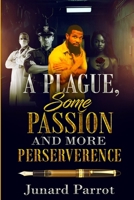 A Plague, Some Passion And More Perserverence B0FRYFHG5S Book Cover