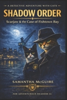 Shadow Order: Scarjaw & the Case of Fishtown Bay B0GNK6BCTB Book Cover
