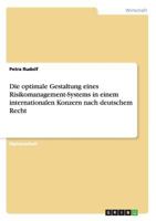 Die optimale Gestaltung eines Risikomanagement-Systems in einem internationalen Konzern nach deutschem Recht 3656448094 Book Cover