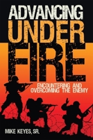 Advancing Under Fire 1939570476 Book Cover