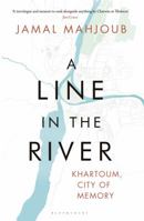 A Line in the River: Khartoum, City of Memory 1408885468 Book Cover