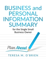 Business and Personal Information Summary for the Single Small Business Owner 0979157781 Book Cover