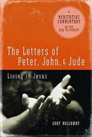 Meditative Commentary: Letters of Peter, John and Jude: Living in Jesus (Meditative Commentary series) 0891125574 Book Cover