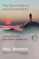 The Short Path to Enlightenment: Instructions for Immediate Awakening 1936012308 Book Cover