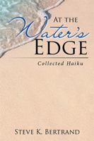 At the Water’s Edge: Collected Haiku 154345092X Book Cover